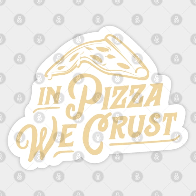 In Pizza We Crust Sticker by SpilloDesign